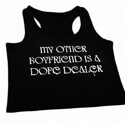 My Other Boyfriend Is A Dope Dealer Crop Top