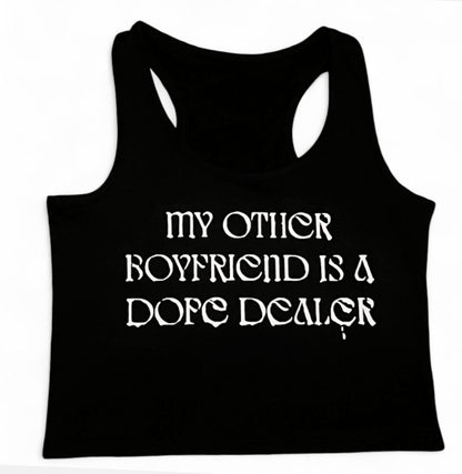 My Other Boyfriend Is A Dope Dealer Crop Top