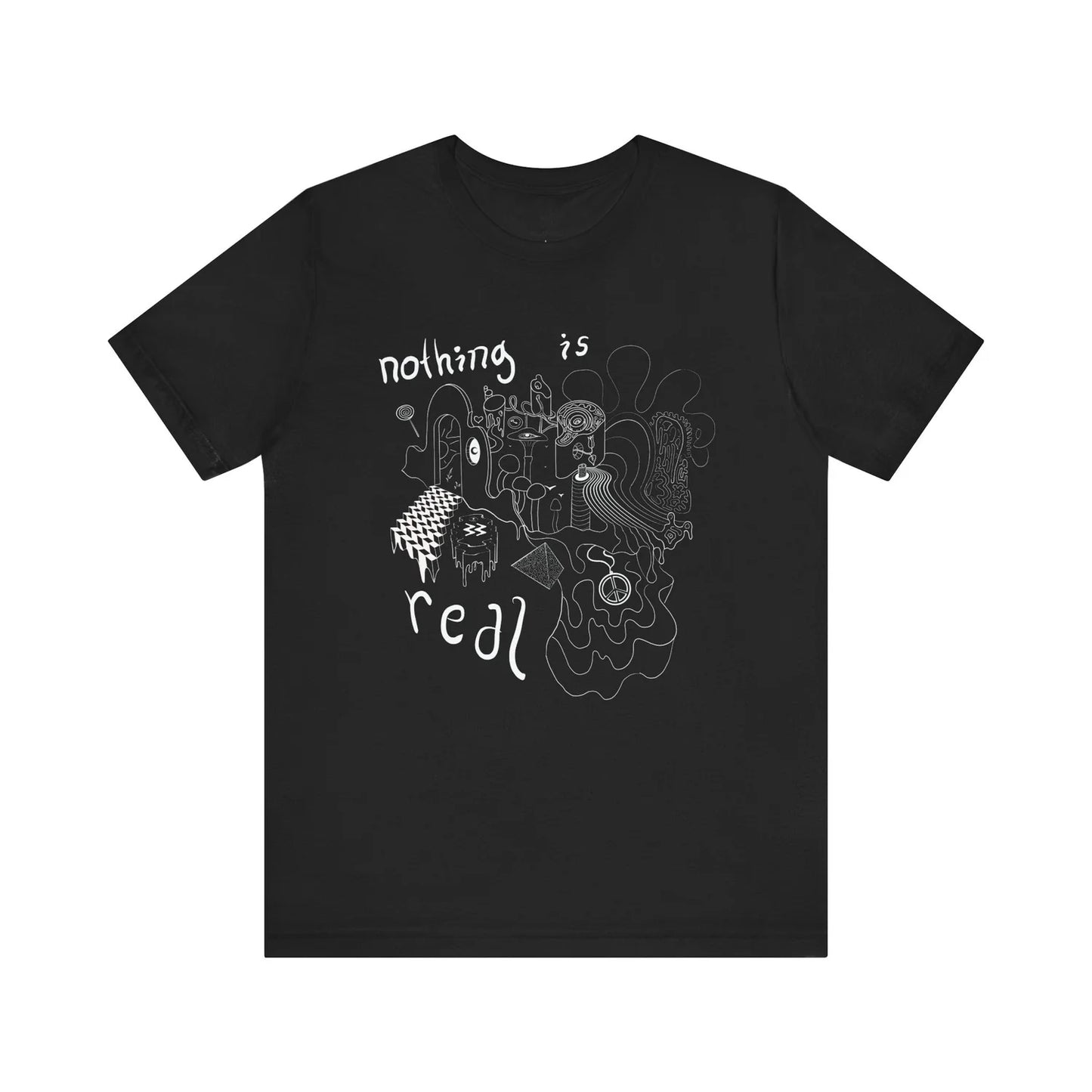 Nothing Is Real T Shirt